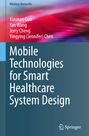 Xiaonan Guo: Mobile Technologies for Smart Healthcare System Design, Buch