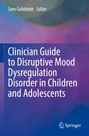 : Clinician Guide to Disruptive Mood Dysregulation Disorder in Children and Adolescents, Buch