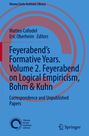 : Feyerabend¿s Formative Years. Volume 2. Feyerabend on Logical Empiricism, Bohm & Kuhn, Buch