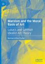 Norman Arthur Fischer: Marxism and the Moral Basis of Art, Buch