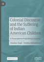 Krishna Maheshwari: Colonial Discourse and the Suffering of Indian American Children, Buch