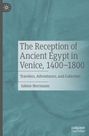 Sabine Herrmann: The Reception of Ancient Egypt in Venice, 1400-1800, Buch