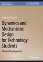 Anthony D´Angelo Jr.: Dynamics and Mechanisms Design for Technology Students, Buch