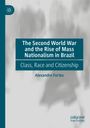 Alexandre Fortes: The Second World War and the Rise of Mass Nationalism in Brazil, Buch