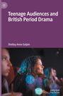 Shelley Anne Galpin: Teenage Audiences and British Period Drama, Buch