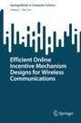 Jun Cai: Efficient Online Incentive Mechanism Designs for Wireless Communications, Buch