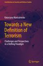 Katarzyna Maniszewska: Towards a New Definition of Terrorism, Buch
