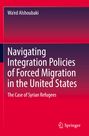 Wa'ed Alshoubaki: Navigating Integration Policies of Forced Migration in the United States, Buch