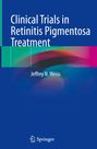 Jeffrey N. Weiss: Clinical Trials in Retinitis Pigmentosa Treatment, Buch