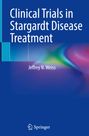 Jeffrey N. Weiss: Clinical Trials in Stargardt Disease Treatment, Buch