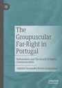 Gabriel Fernandes Rocha Guimarães: The Groupuscular Far-Right in Portugal, Buch