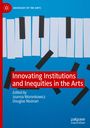 : Innovating Institutions and Inequities in the Arts, Buch