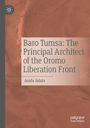 Asafa Jalata: Baro Tumsa: The Principal Architect of the Oromo Liberation Front, Buch