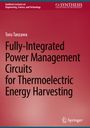 Toru Tanzawa: Fully-Integrated Power Management Circuits for Thermoelectric Energy Harvesting, Buch