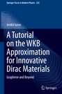 Andrii Iurov: A Tutorial on the WKB Approximation for Innovative Dirac Materials, Buch