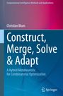 Christian Blum: Construct, Merge, Solve & Adapt, Buch