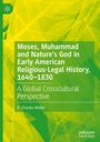 R. Charles Weller: Moses, Muhammad and Nature¿s God in Early American Religious-Legal History, 1640-1830, Buch