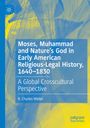 Titel: Moses, Muhammad and Nature’s God in Early American Religious-Legal History, 1640–1830. Autor: R. Charles Weller. Blau-gelber Hintergrund.
