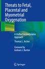 Thomas L. Archer: Threats to Fetal, Placental and Myometrial Oxygenation, Buch