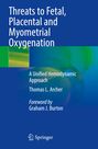 Thomas L. Archer: Threats to Fetal, Placental and Myometrial Oxygenation, Buch