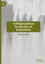 Alice Morelli: A Wittgensteinian Perspective on Dispositions, Buch