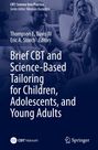 : Brief CBT and Science-Based Tailoring for Children, Adolescents, and Young Adults, Buch
