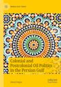 "Colonial and Postcolonial Oil Politics in the Persian Gulf" auf gelbem Hintergrund; bunte Mosaikmuster.