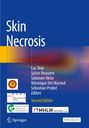 "Skin Necrosis. Luc Téot, Sylvie Meaume, Sadanori Akita, Véronique Del Marmol, Sebastian Probst, Editors. Second Edition."