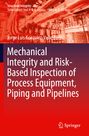 Jorge Luis Gonzalez-Velazquez: Mechanical Integrity and Risk-Based Inspection of Process Equipment, Piping and Pipelines, Buch