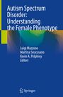 : Autism Spectrum Disorder: Understanding the Female Phenotype, Buch