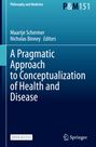 : A Pragmatic Approach to Conceptualization of Health and Disease, Buch