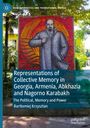 Bart¿omiej Krzysztan: Representations of Collective Memory in Georgia, Armenia, Abkhazia and Nagorno Karabakh, Buch