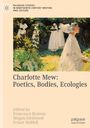 : Charlotte Mew: Poetics, Bodies, Ecologies, Buch