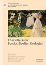 Oben: "PALGRAVE STUDIES IN NINETEENTH-CENTURY WRITING AND CULTURE". Unten: "Charlotte Mew: Poetics, Bodies, Ecologies". Darunter: "Edited by Francesca Bratton, Megan Girdwood, Fraser Riddell". Malerei einer Frau im Garten.