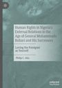 Philip C. Aka: Human Rights in Nigeria's External Relations in the Age of General Muhammadu Buhari and His Successors, Buch