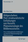 Alice Mara Serra: Bildgeschehen: Post-strukturalistische Entfaltungen von Husserls Phänomenologie des Bildbewusstseins, Buch