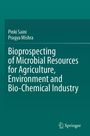 Pinki Saini: Bioprospecting of Microbial Resources for Agriculture, Environment and Bio-chemical Industry, Buch