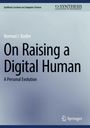 Text im oberen Bereich: „Synthesis Lectures on Computer Science“. Der Titel lautet: „On Raising a Digital Human“. Es gibt ein Logo.