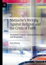 Buchtitel: "Nietzsche's Writing Against Religion and the Crisis of Faith". Autor: Paul Bishop. Abstrakter Hintergrund.