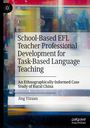 Jing Yixuan: School-Based EFL Teacher Professional Development for Task-Based Language Teaching, Buch