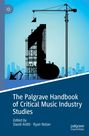 : The Palgrave Handbook of Critical Music Industry Studies, Buch