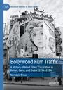 Titel: Bollywood Film Traffic. Untertitel: Verbreitung von Hindi-Filmen in Beirut, Kairo und Dubai (1954–2014). Autor: Némésis Srour. Ein Kino mit großen Filmplakaten.