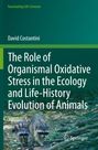 David Costantini: The Role of Organismal Oxidative Stress in the Ecology and Life-History Evolution of Animals, Buch