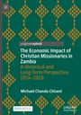 Michael Chanda Chiseni: The Economic Impact of Christian Missionaries in Zambia, Buch