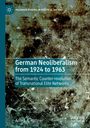 Arne I. A. Käthner: German Neoliberalism from 1924 to 1963, Buch