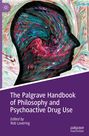 : The Palgrave Handbook of Philosophy and Psychoactive Drug Use, Buch