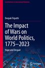 Deepak Tripathi: The Impact of Wars on World Politics, 1775¿2023, Buch