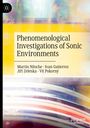 Martin Nitsche: Phenomenological Investigations of Sonic Environments, Buch