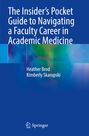 Kimberly Skarupski: The Insider¿s Pocket Guide to Navigating a Faculty Career in Academic Medicine, Buch