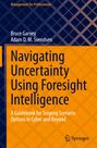 Adam D. M. Svendsen: Navigating Uncertainty Using Foresight Intelligence, Buch